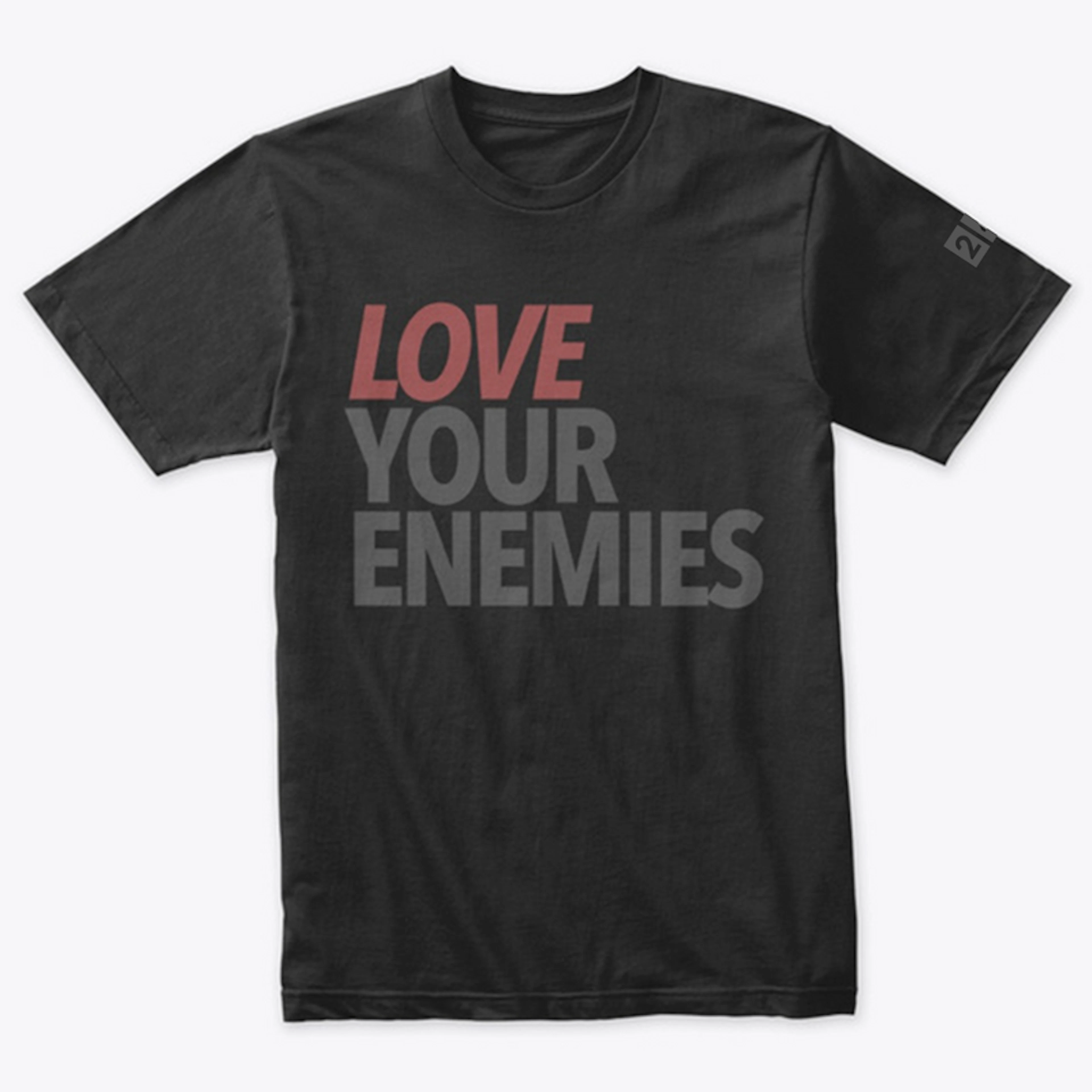 Love Your Enemies - Tshirt