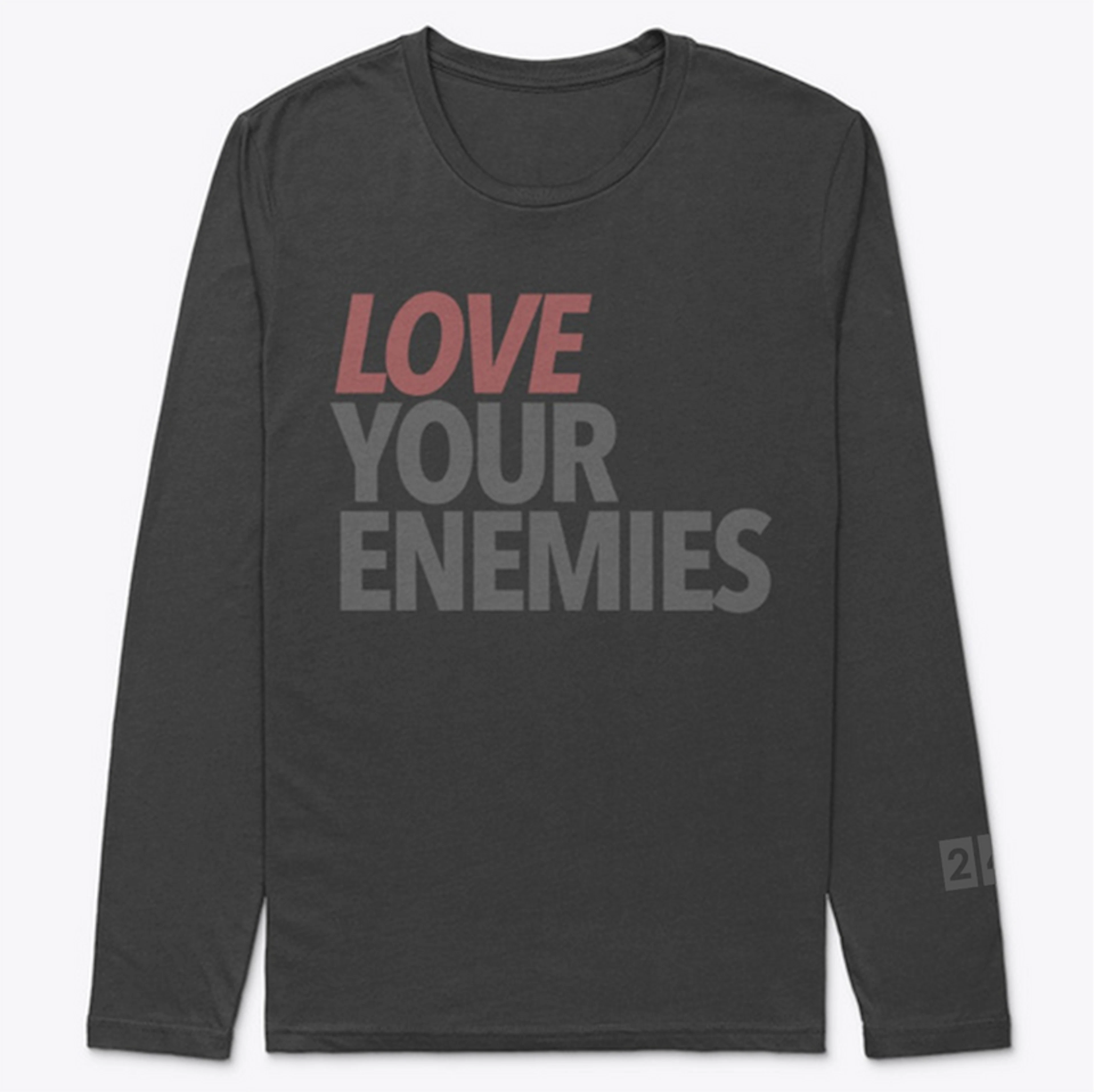 Love Your Enemies - Long Sleeve