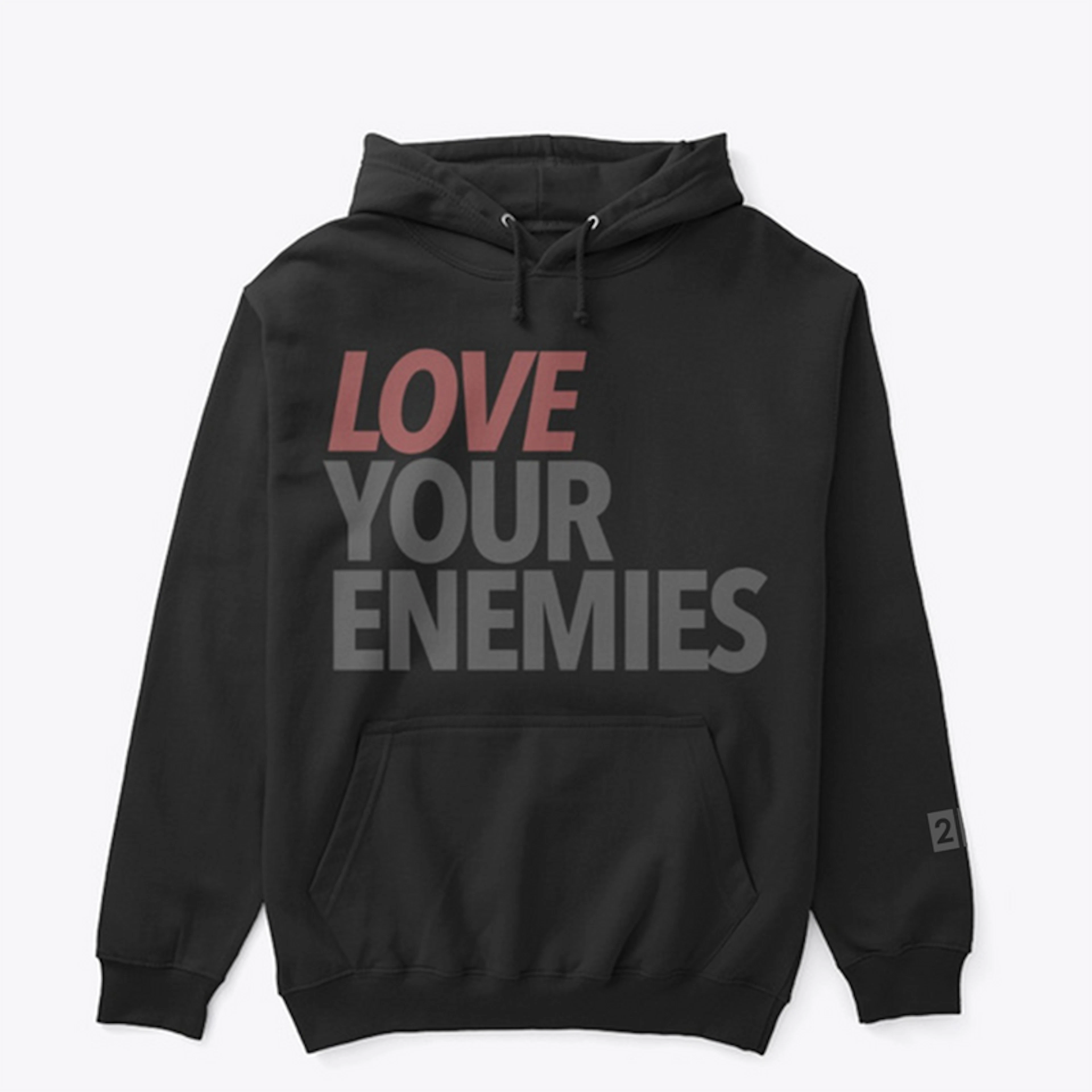 Love Your Enemies - Hoodie