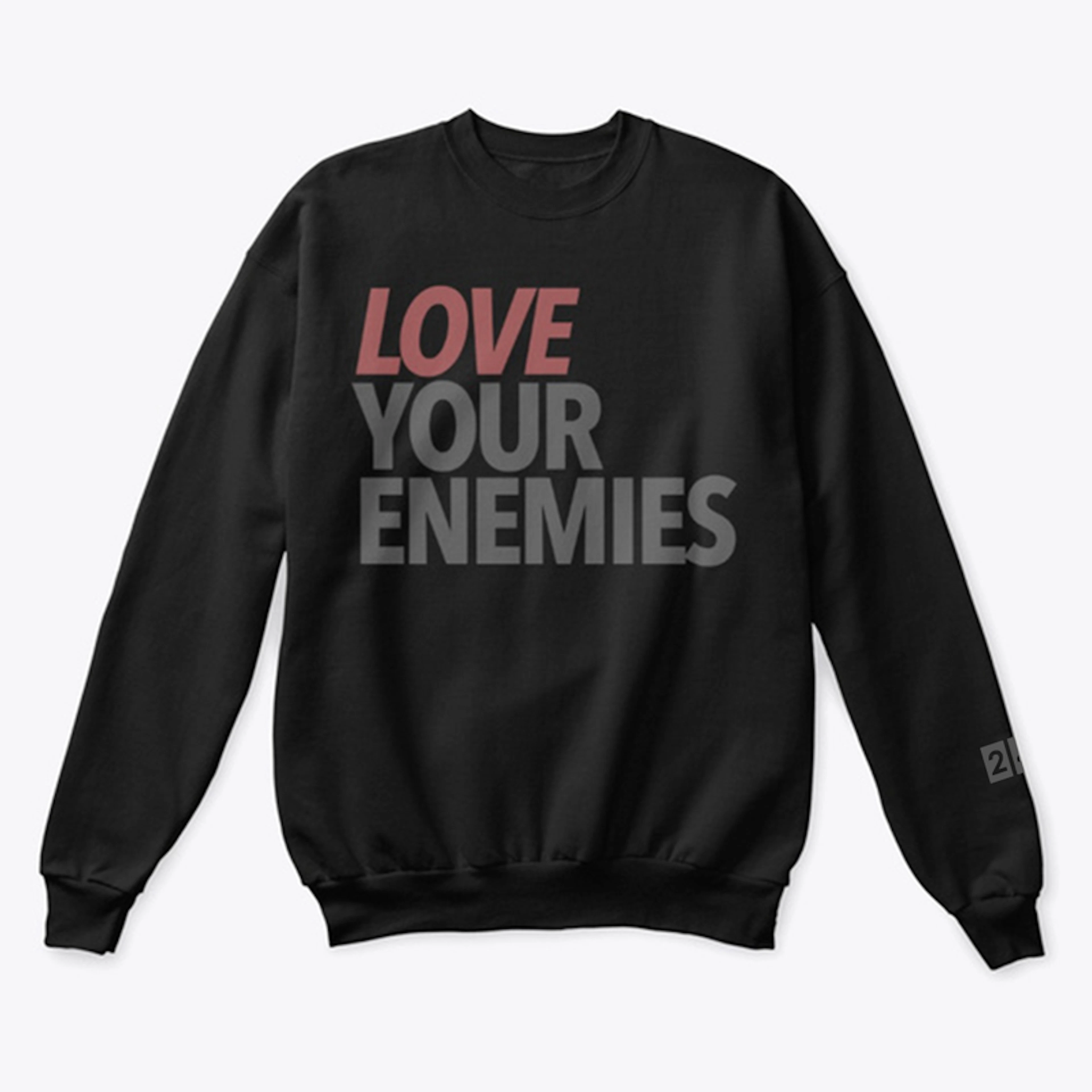 Love Your Enemies - Sweatshirt